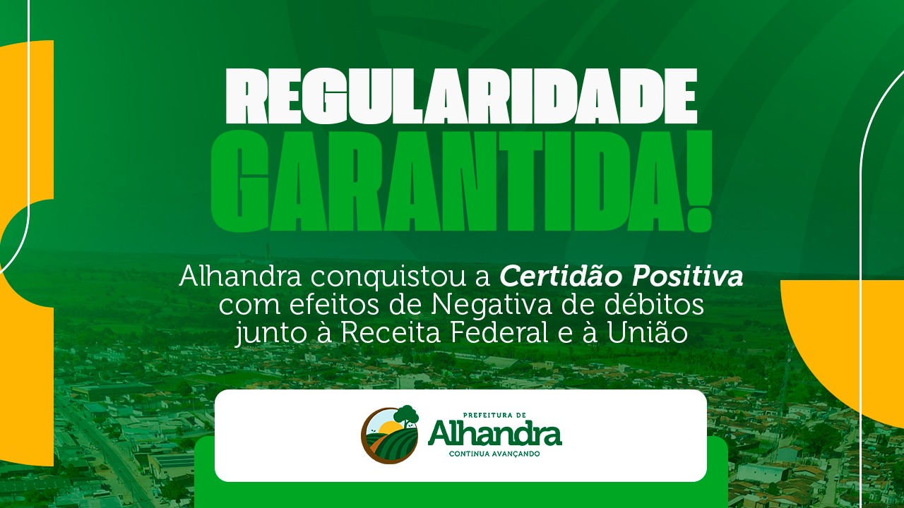 Com responsabilidade e planejamento, Prefeitura de Alhandra vira a página do endividamento federal e conquista a regularidade fiscal 